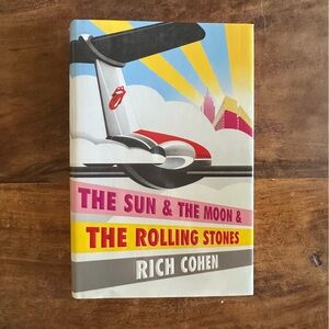 SALE 2/15 The Sun & The Moon & The Rolling Stones - By Rich Cohen